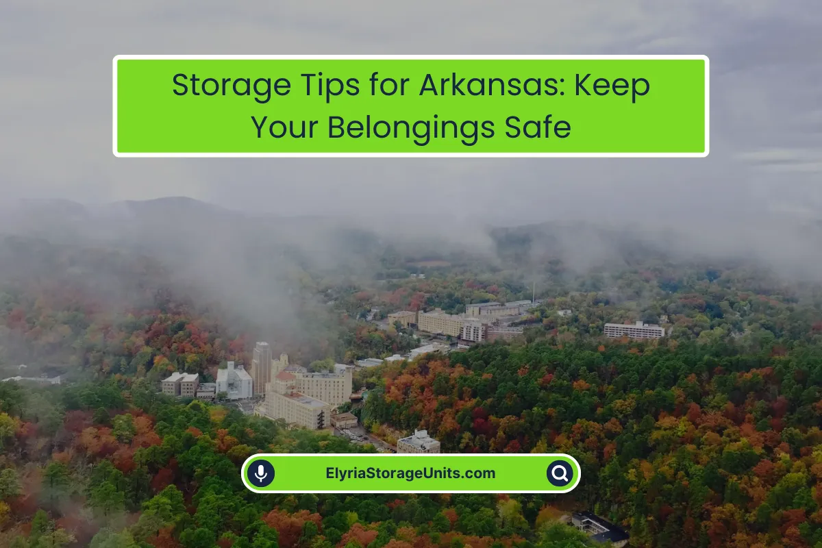 Storage Tips for Arkansas Keep Your Things Safe Storage Tips for Arkansas Keep Your Things Safe